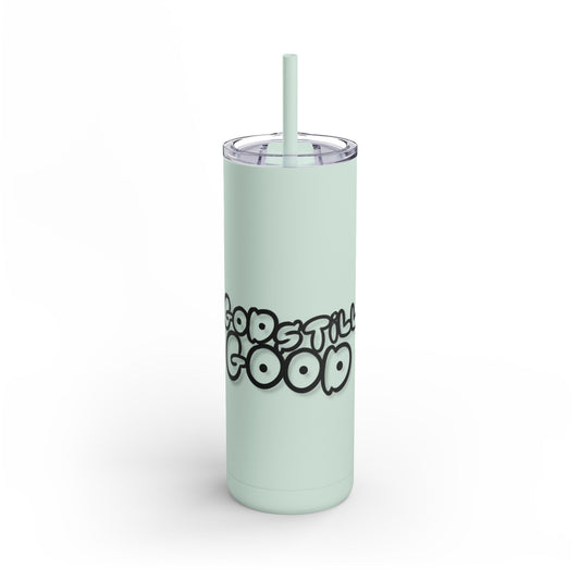 God Still Good SKINNY Matte Tumbler